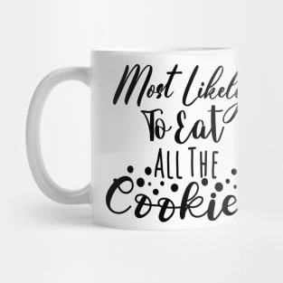 Most likely to eat all the Cookies Christmas Mug